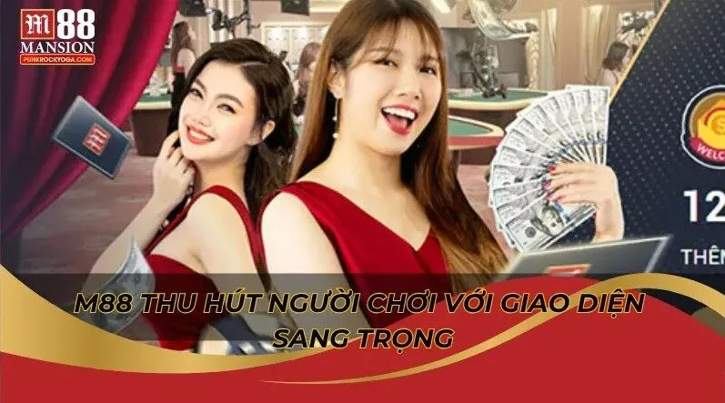 M88 thu hút người chơi với giao diện sang trọng