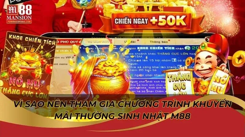 Vì sao nên tham gia chương trình khuyến mãi thường sinh nhật M88